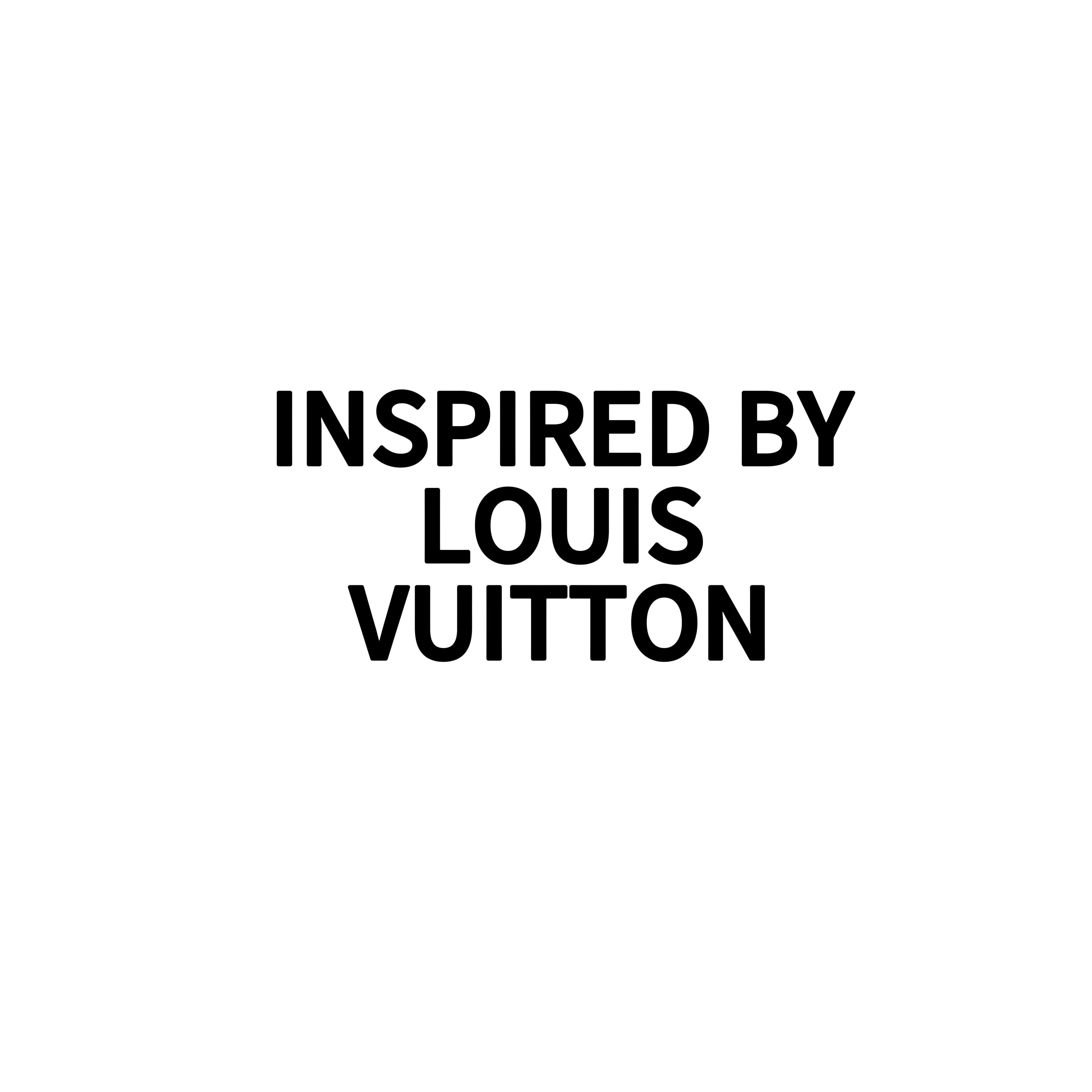 INSPIRED BY LOUIS VUITTON