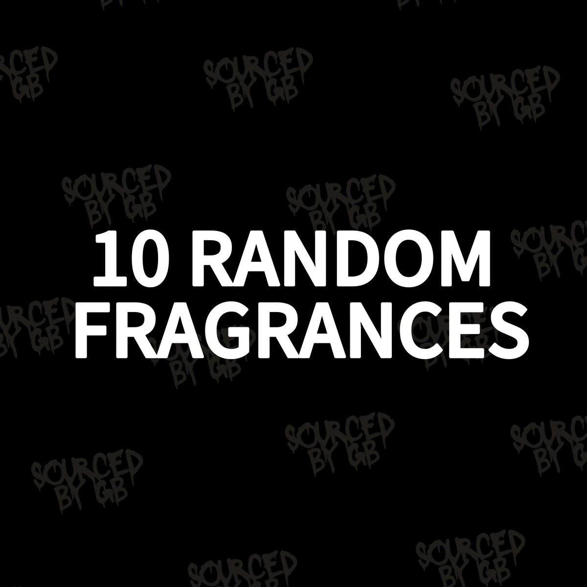 10 RANDOM FRAGRANCES – SOURCEDBYGB