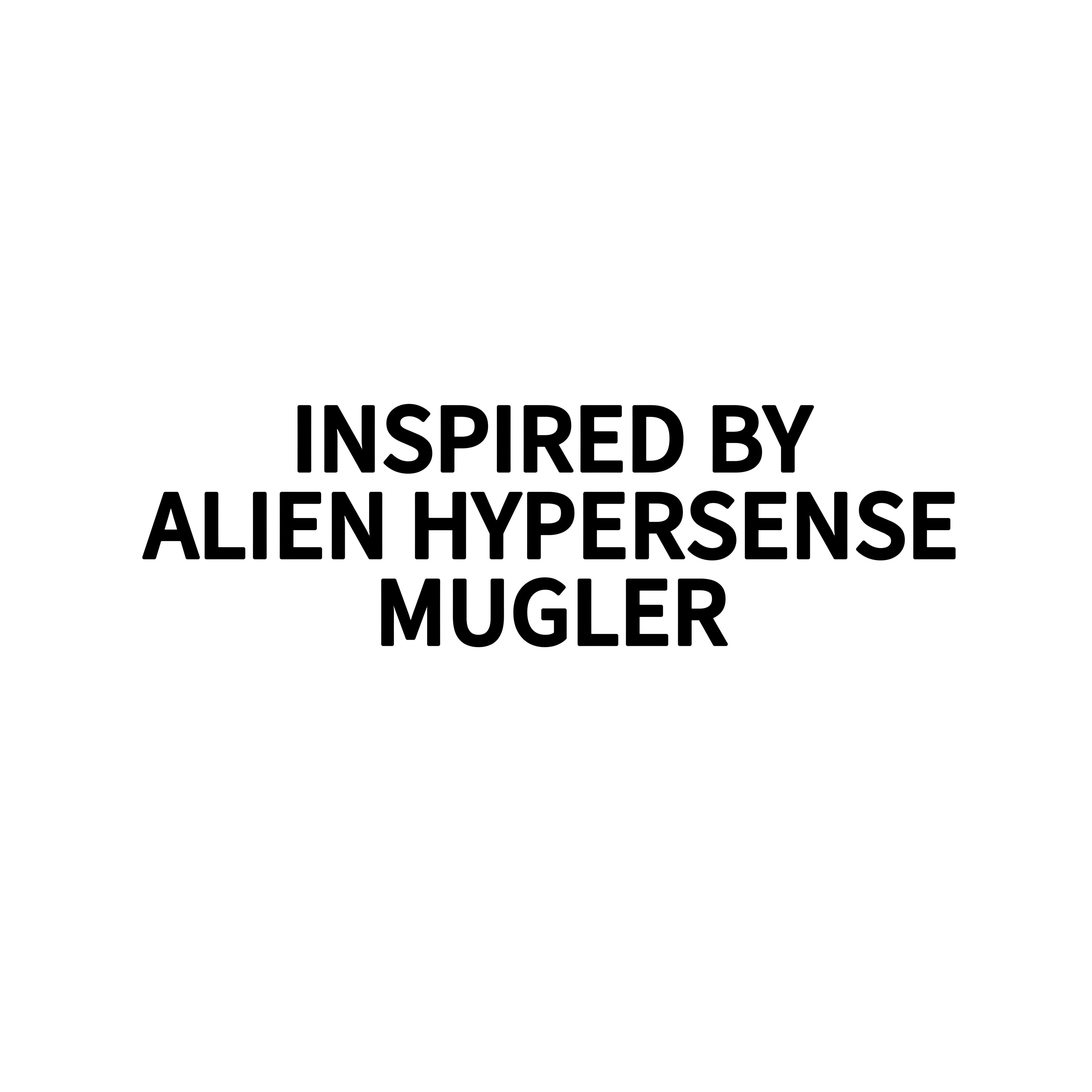 INSPIRED BY ALIEN HYPERSENSE MUGLER