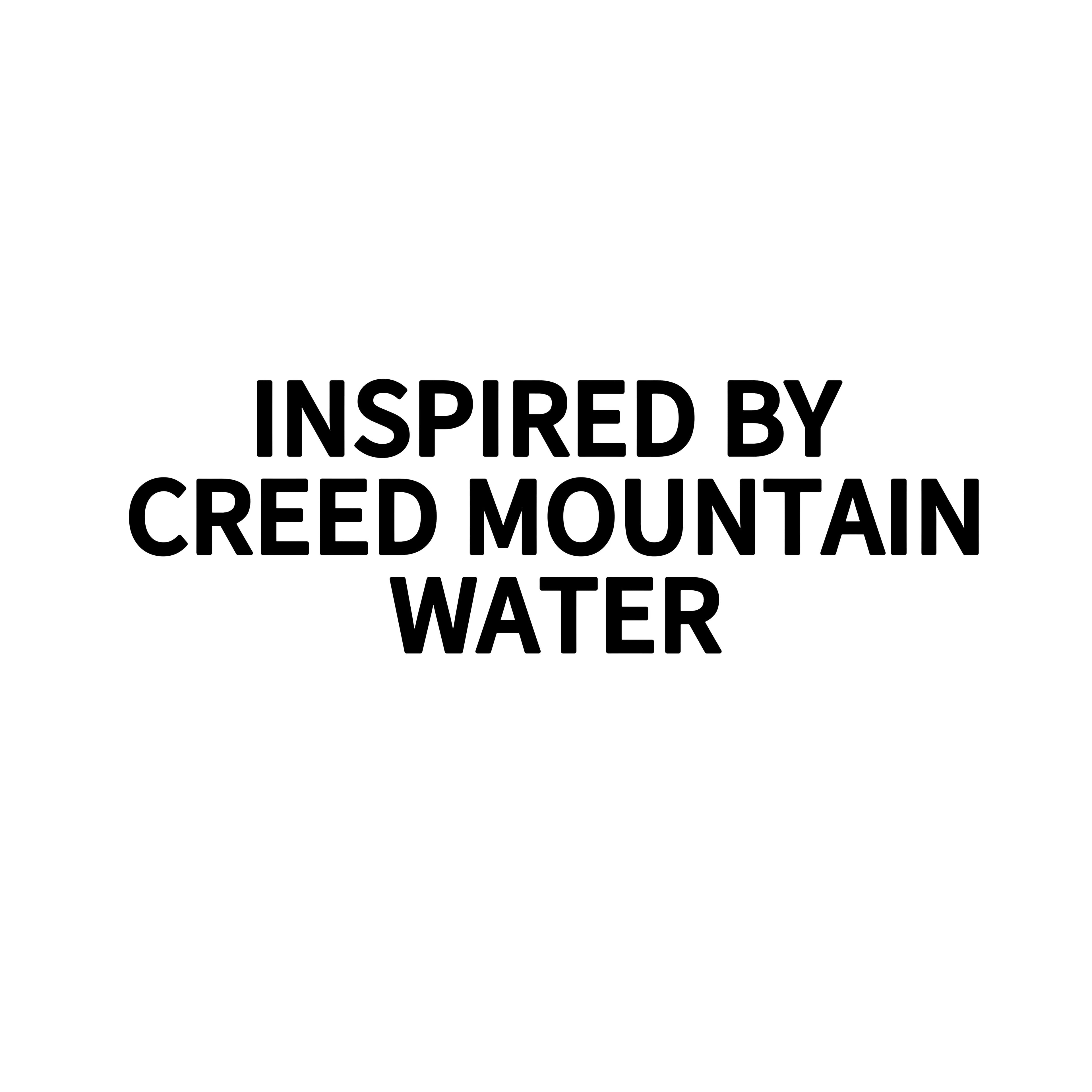 INSPIRED BY CREED MOUNTAIN WATER