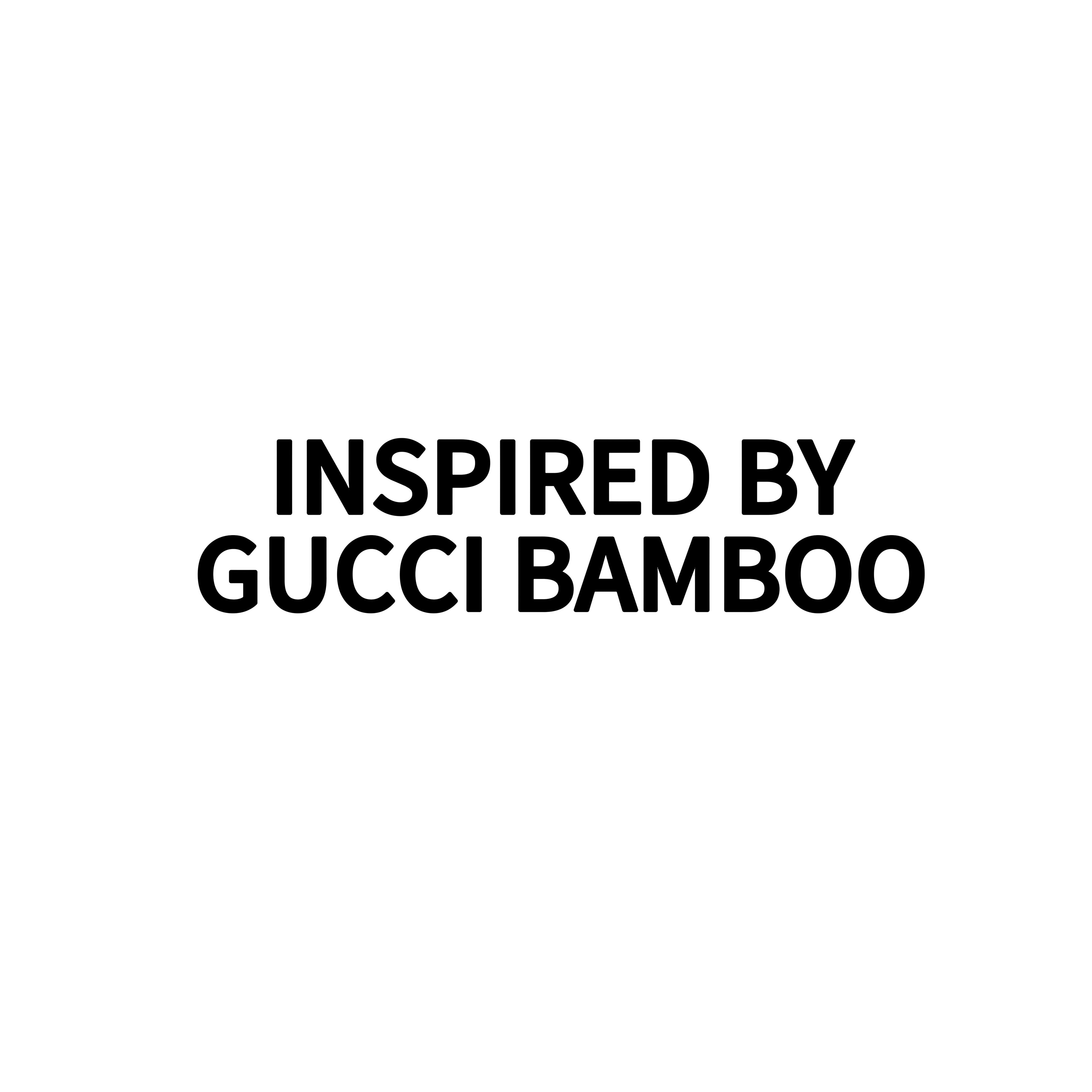 INSPIRED BY GUCCI BAMBOO